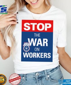 Stop the war on workers logo shirt