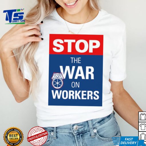 Stop the war on workers logo shirt