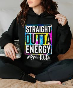 Straight outta energy #pre k life shirt
