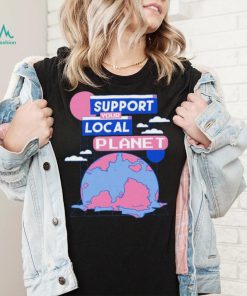 Support your local Planet art shirt