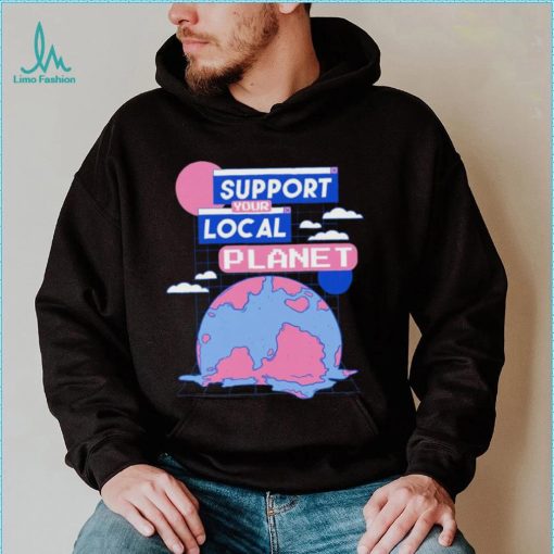Support your local Planet art shirt