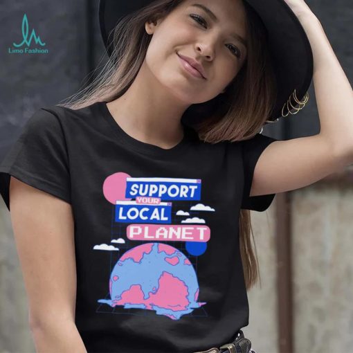 Support your local Planet art shirt