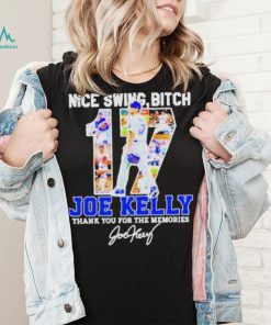 Swing Bitch Number 17 Joe Kelly La Dodgers Thank You For The Memories Shirt