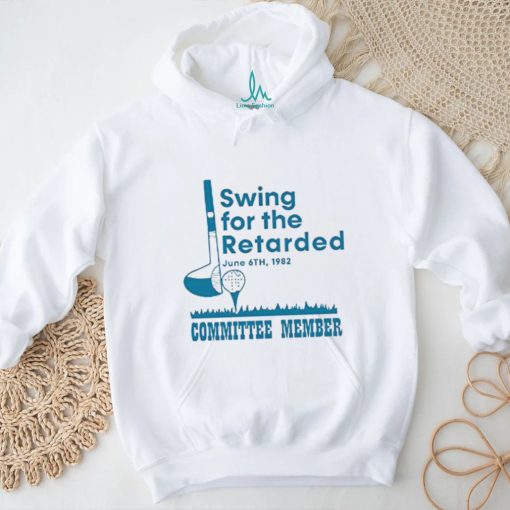 Swing For The Retarded Shirt, Committee Member T Shirt