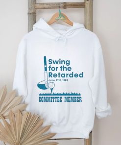 Swing For The Retarded Shirt, Committee Member T Shirt