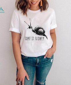 Take it slowly art shirt