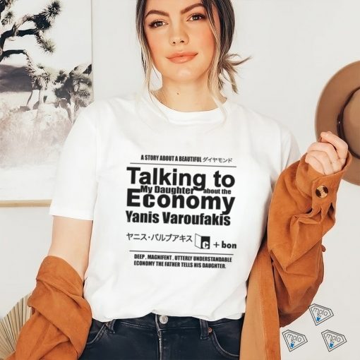 Talking to My Daughter About The Economy. shirt