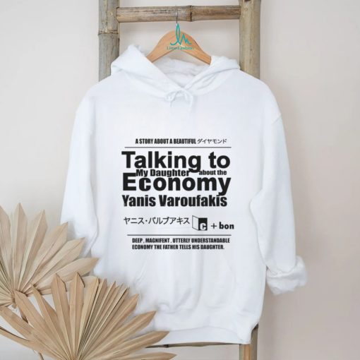 Talking to My Daughter About The Economy. shirt