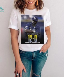 Tampa Bay Rays 12 0 To Start 2023 Season Shirt