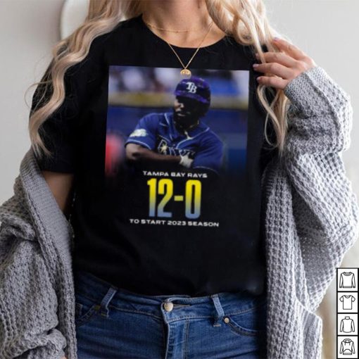 Tampa Bay Rays 12 0 To Start 2023 Season T Shirt