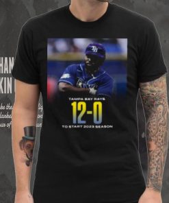 Tampa Bay Rays 12 0 To Start 2023 Season T Shirt