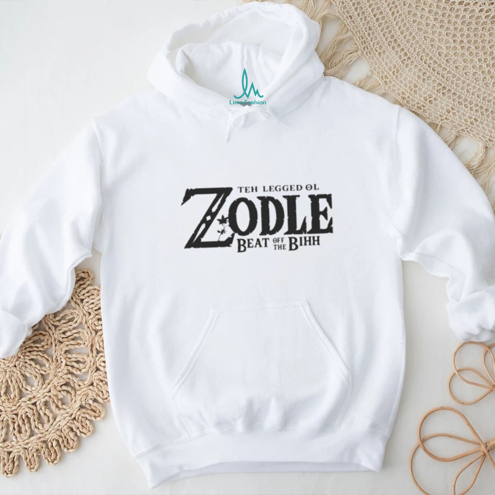 Teh Legged Ol Zodle Beat Off The Bihh The Legend Of Zelda Inspired shirt Teh Legged Ol Zodle Beat Off The Bihh The Legend Of Zelda Inspired shirt