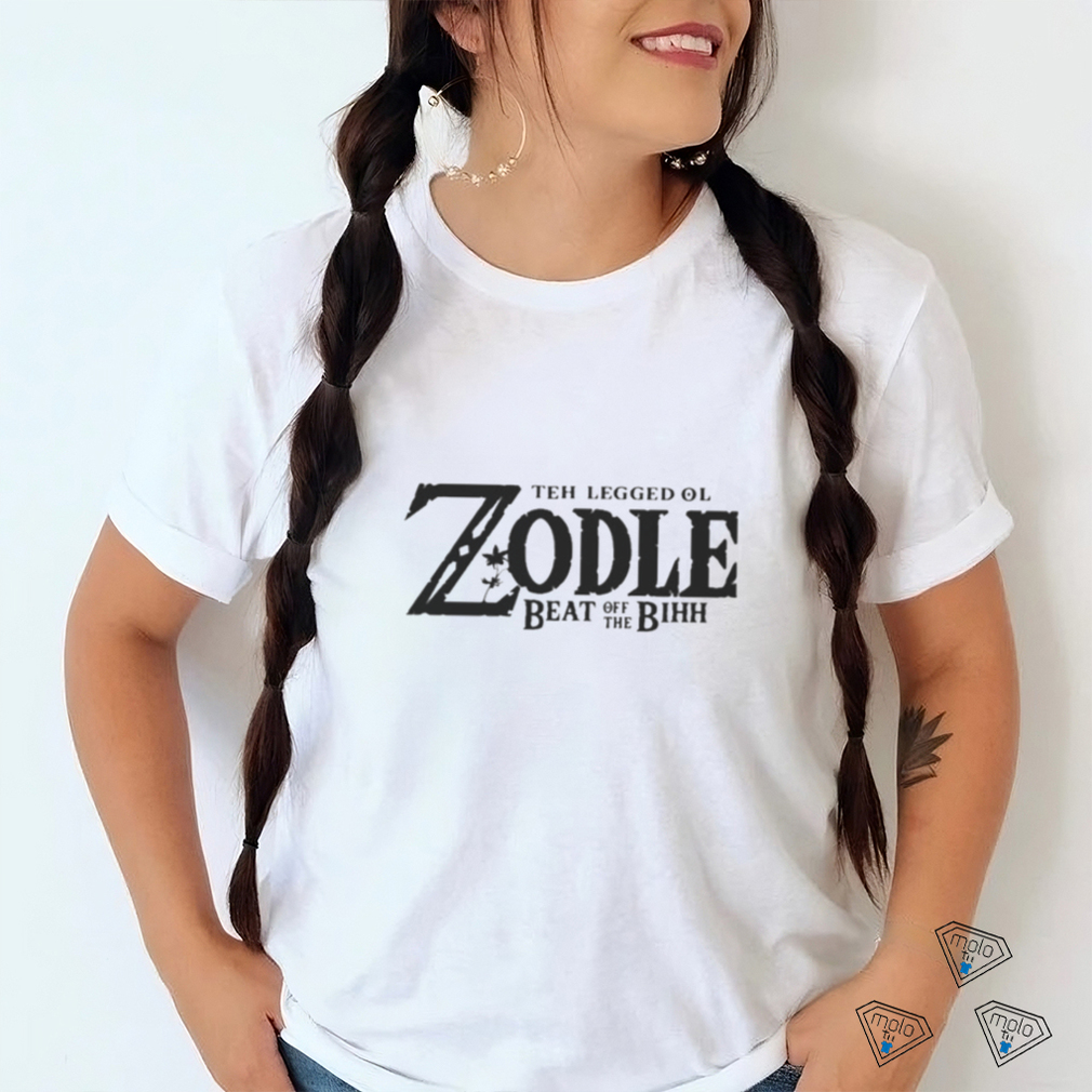 Teh Legged Ol Zodle Beat Off The Bihh The Legend Of Zelda Inspired shirt Teh Legged Ol Zodle Beat Off The Bihh The Legend Of Zelda Inspired shirt