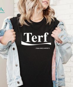 Terf i know what a woman is shirt