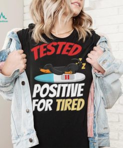 Tested Positive For Tired Dachshund T Shirt