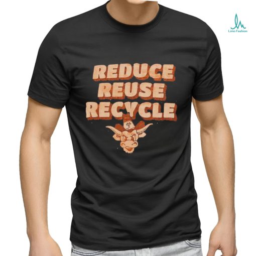 Texas Longhorns Reduce Reuse Recycle Shirt