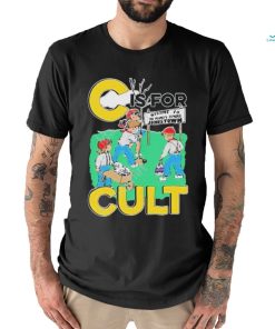 That Go Hard C Is For Cult T Shirt