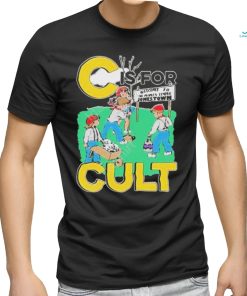 That Go Hard C Is For Cult T Shirt