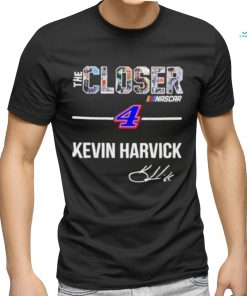 The Closer Nascar 4 Kevin Harvick Signature Shirt