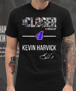 The Closer Nascar Kevin Harvick signature shirt