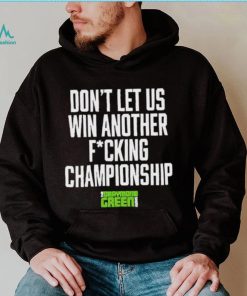 The Draymond Green Show Don’t Let Us Win Another Fucking Championship 2023 Shirt