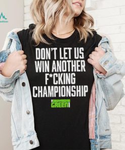 The Draymond Green Show Don’t Let Us Win Another Fucking Championship 2023 Shirt