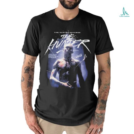 The Hunted Becomes The Hunter Shirt