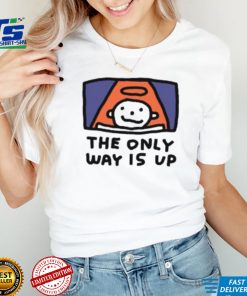 The Only Way Is Up I Ascend But I Don't Descend T Shirt