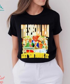 The Special Man Let ’em Have It Shirt