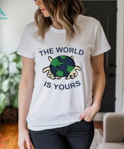 The World Is Yours T Shirt