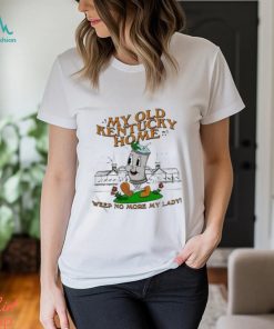 The my old Kentucky home weep no more my lady t shirt