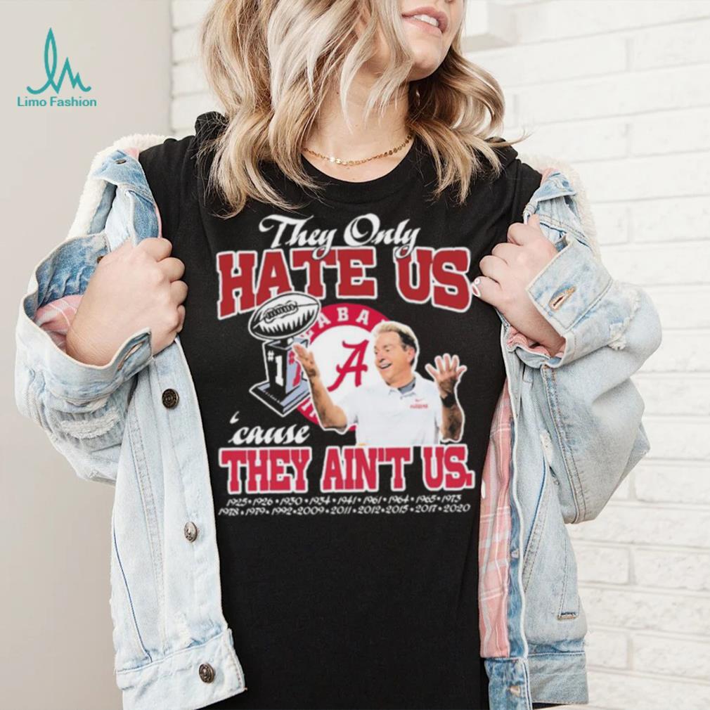  They Only Hate Us 'Cause They Ain't Us T-Shirt for