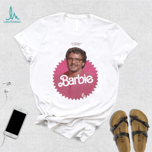 This Barbie Is A Daddy Pedro Doll Shirt