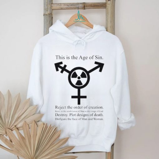 This Is The Age Of Sin Reject The Order Of Creation Shirt