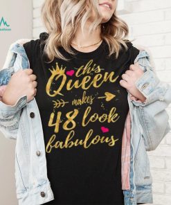 This Queen Makes 48 Look Fabulous 48th Birthday Shirt Women T Shirt