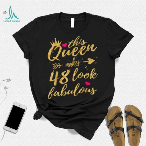 This Queen Makes 48 Look Fabulous 48th Birthday Shirt Women T Shirt