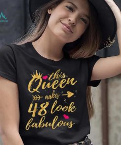 This Queen Makes 48 Look Fabulous 48th Birthday Shirt Women T Shirt