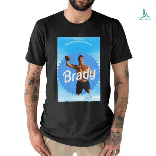 This Tom is living his best life in retirement Brady t shirt