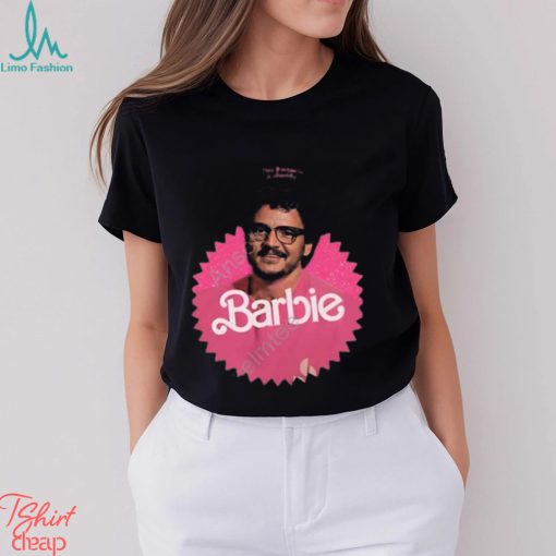 This barbie is a daddy pedro doll t shirt