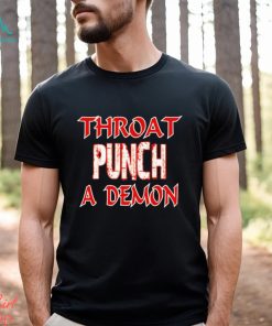 Throat Punch A Demon Shirt