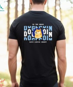 To The Moon Dogecoin Fate Loves Irony Shirt