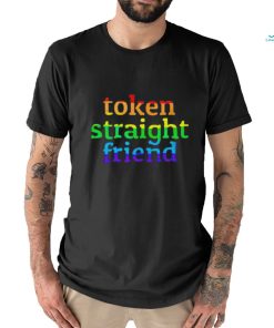 Token straight friend shirt