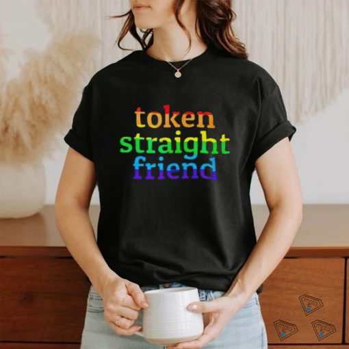 Token straight friend shirt