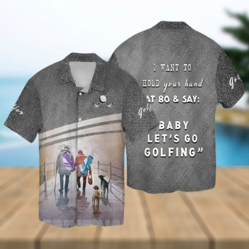 [Top selling Item] Let’s Go Golfing I Want To Hold Your Hand That 80 And Say Baby Let’s Go Golfing All Over Printed Hawaiian Shirt