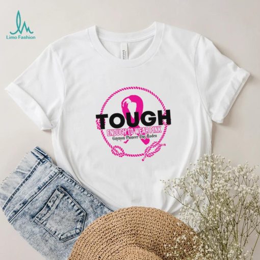 Tough enough to wear pink Guymon Pioneer Day Rodeo logo shirt