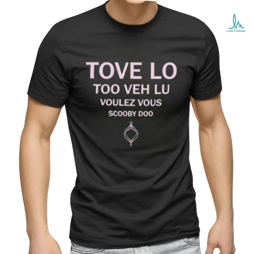 Tove Lo Too Veh Lu Voulez Vous Scooby Doo Shirt