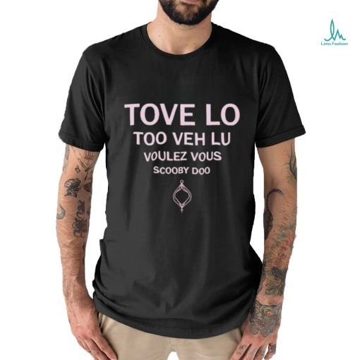 Tove Lo Too Veh Lu Voulez Vous Scooby Doo Shirt