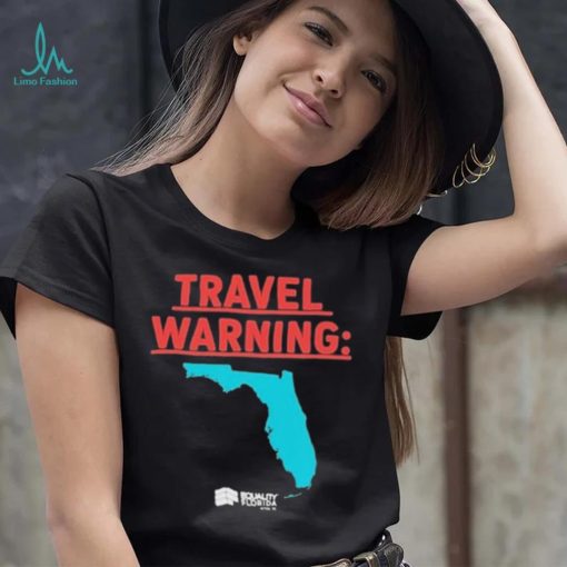 Travel Warning Equality Florida 2023 Shirt