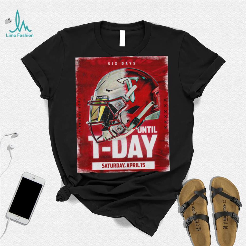 Troy Trojans Six Days until T Day Helmet shirt Troy Trojans Six Days until T Day Helmet shirt
