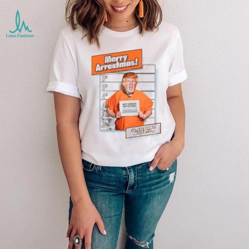 Trump Merry Arrestmas Stephanie Miller Show Shirt Donald Trump Shirt